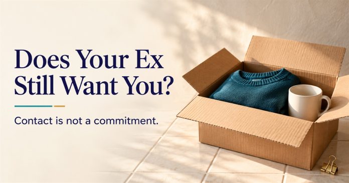Does Your Ex Still Want You? Contact Is Not a Commitment Illustration of a box holding a teal sweater and cream mug, with the words Does Your Ex Still Want You? Contact is not a commitment.