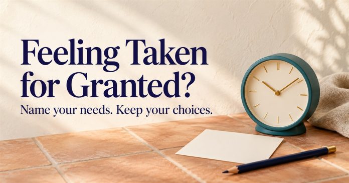 Feeling Taken for Granted — Name your needs, keep your choices Illustration of a teal desk clock, blank card and pencil with the words Feeling Taken for Granted? Name your needs. Keep your choices.