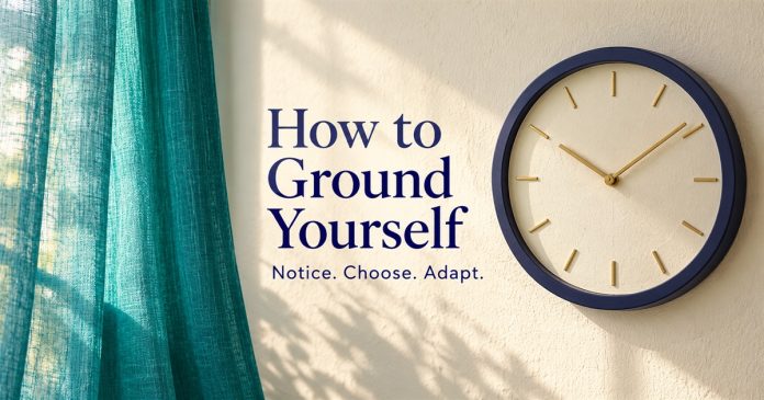 Sensory grounding clock and linen illustration – post3537 Indigo wall clock beside a teal woven curtain on an ivory wall, with the words How to Ground Yourself and Notice. Choose. Adapt.